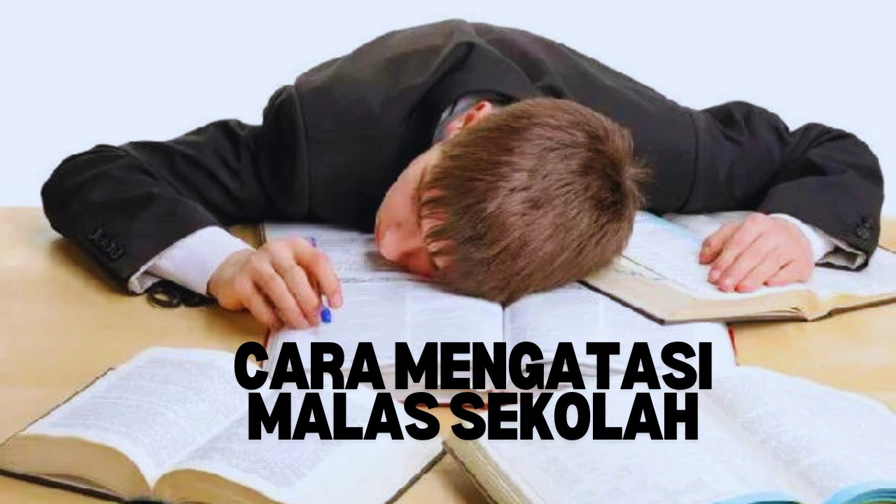 Ayo Cari Cara Mengatasi Malas Sekolah dan Kembali Semangat Belajar!