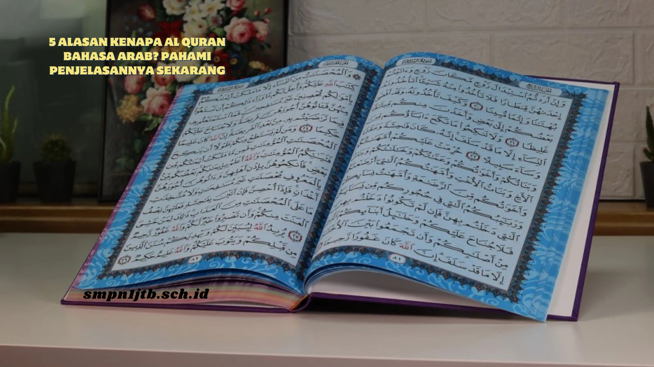 5 Alasan Kenapa Al Quran Bahasa Arab? Pahami Penjelasannya Sekarang